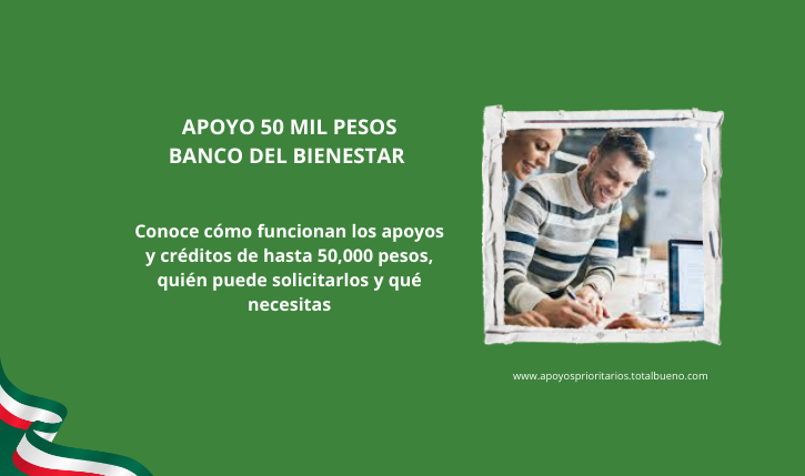 APOYO 50 MIL PESOS BANCO DEL BIENESTAR