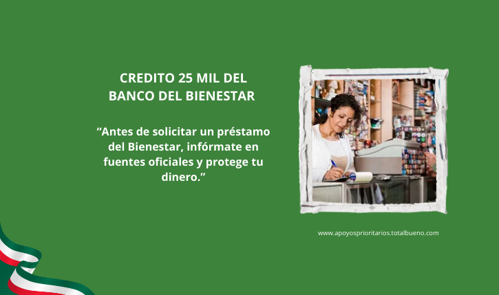 CREDITO 25 MIL DEL BANCO DEL BIENESTAR